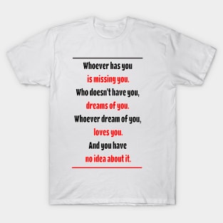 Whoever dreams of you, loves you T-Shirt